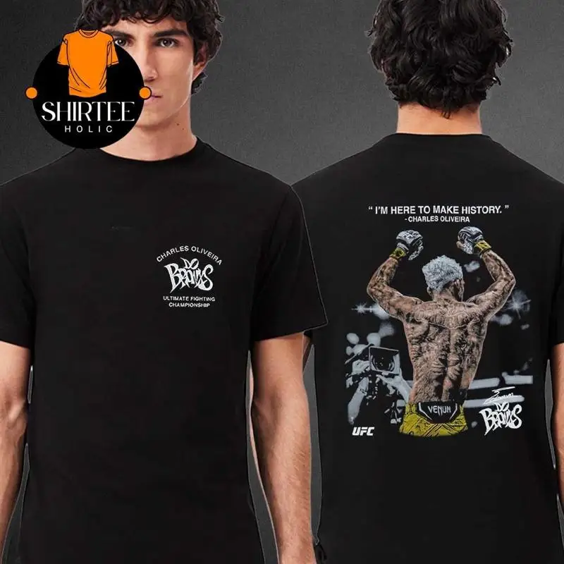 Charle Oliveira Im Here To Make Story 2025 Two Sided T-Shirt