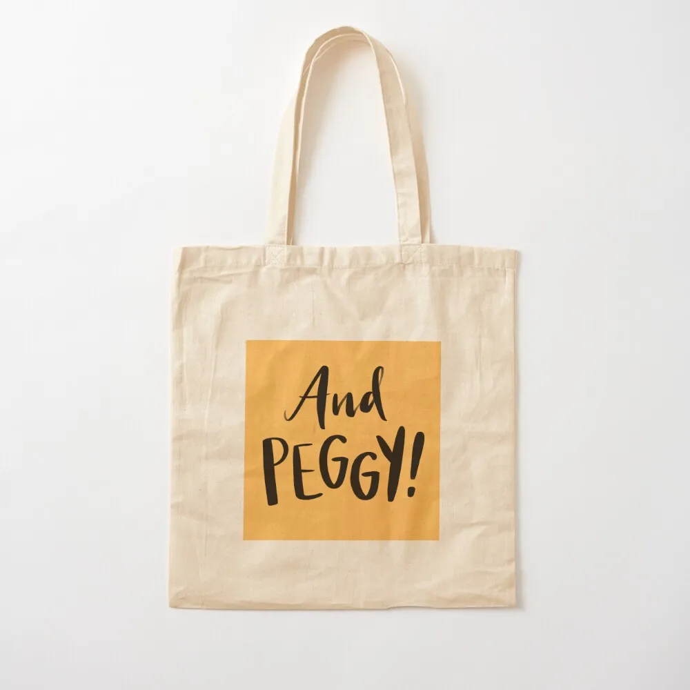 And Peggy! - The Schuyler Sisters - Hamilton: The Musical Tote Bag large size bags cloth bag woman canvas tote bags
