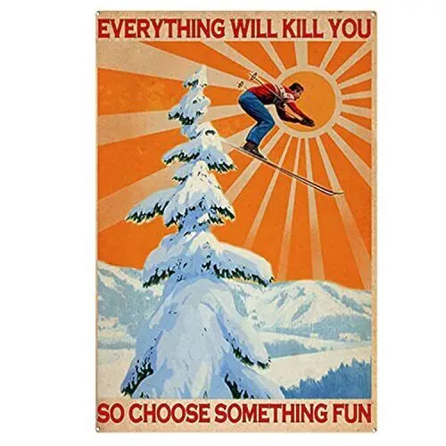 Metal Signs Funny Vintage Everything Will Kill You So Choose Something Fun 8x12