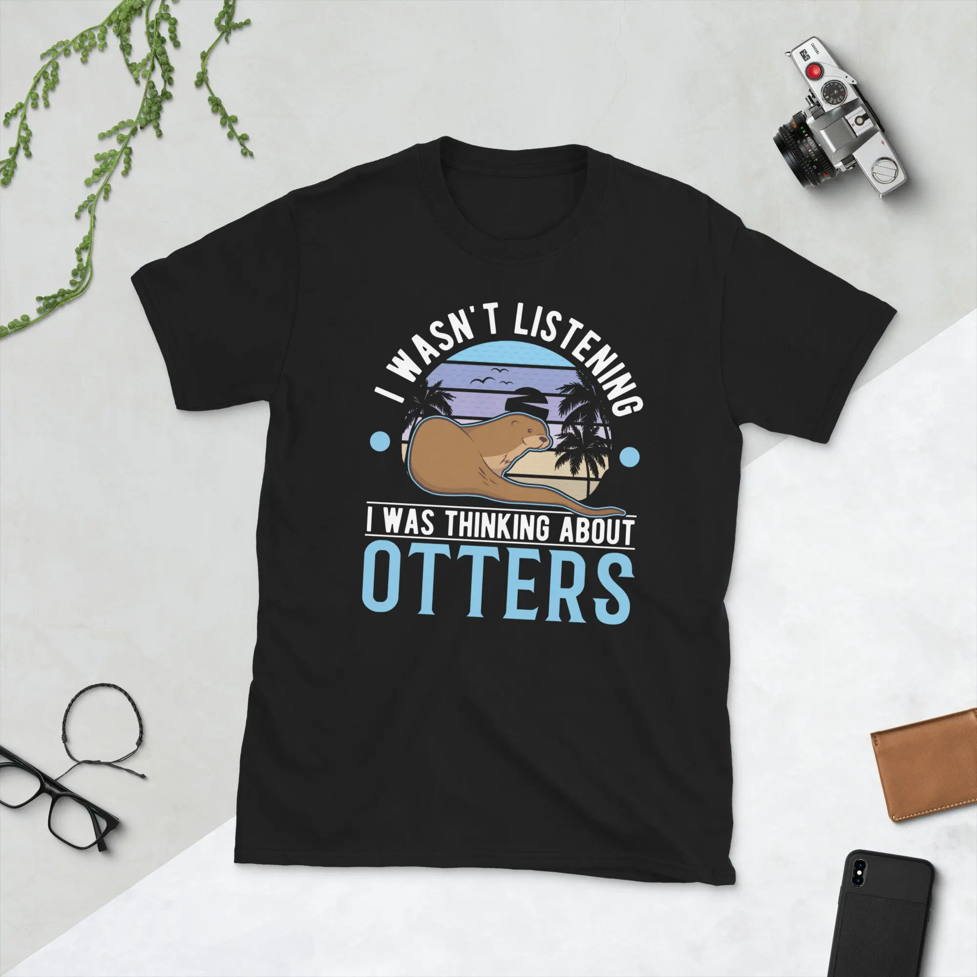 I wasn't listening I was thinking about Otters Shirt, Sea Otter T-Shirt, Cute Otter Lovers Tee, Otter Gift