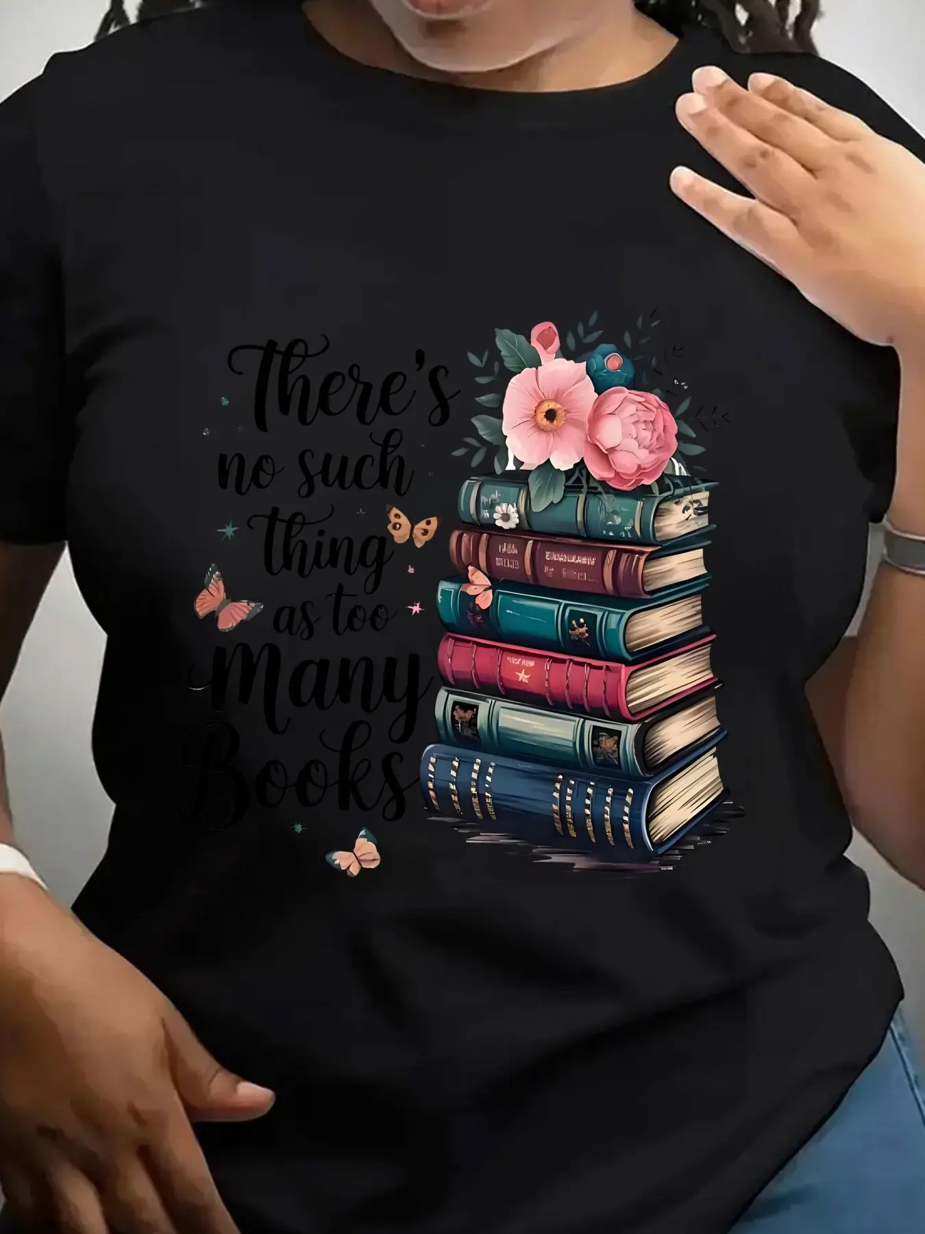 Women's Trendy Crew Neck T-Shirt There Is No Such Thing as Too Many Books with Flowers and Butterflies on Stack of Books Suitable for Casual Sportswear