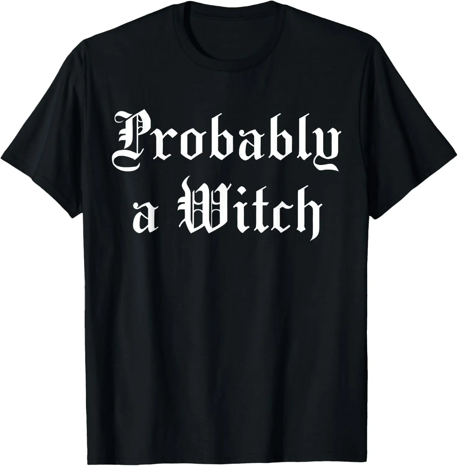 Probably A Witch Shirt Gothic Halloween T-Shirt Versatile, heavyweight pure cotton short-sleeve tee—trendy, thick fabric; a great gift for Christmas or Halloween.