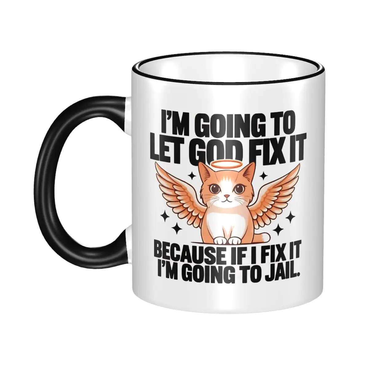 

I'm Going To LET GOD FIX IT BECAUSE IF I FIX IT I'M GOING TO JAIL Merch Coffee Mugs Novelty Funny Cat Meme Tea Cups Gifts