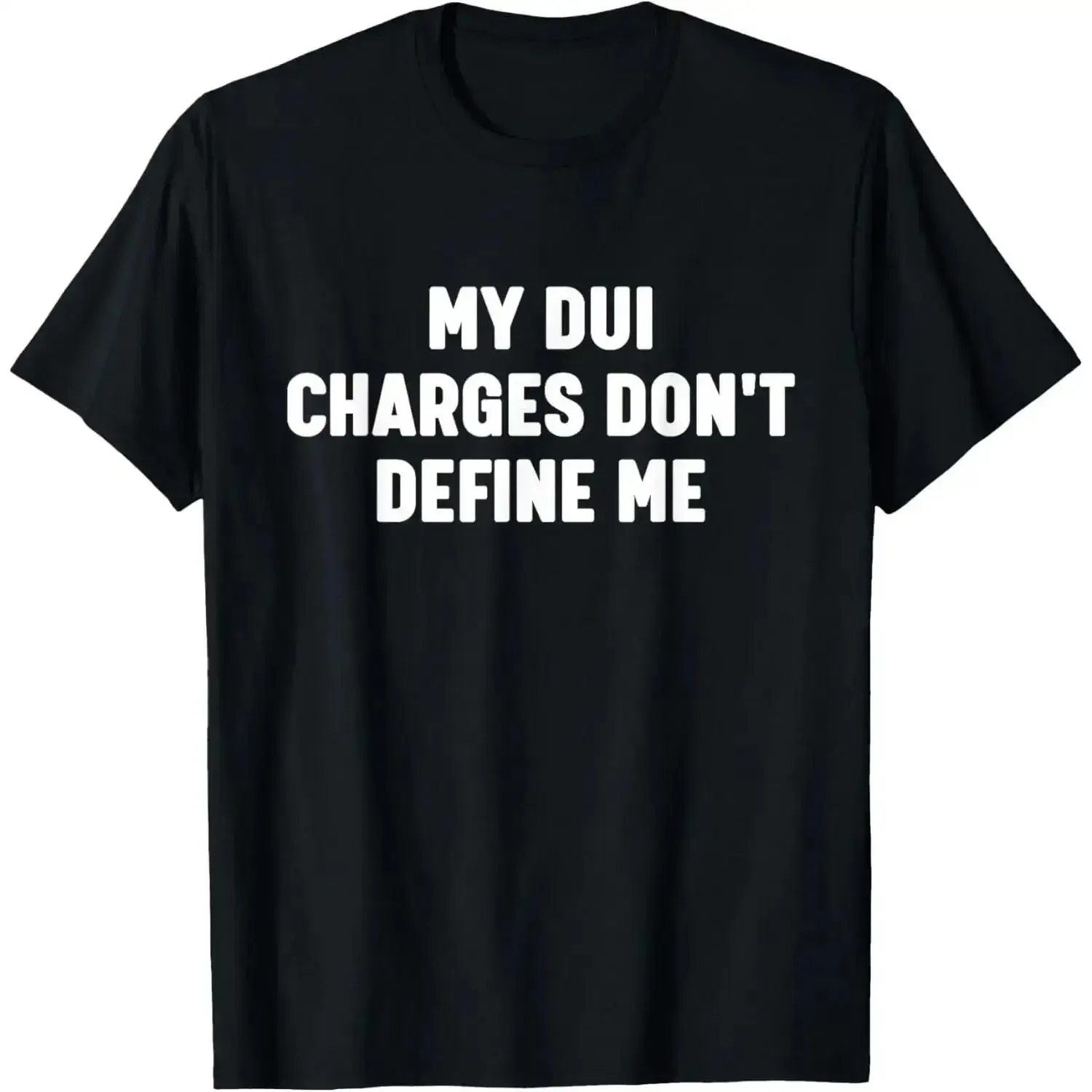 100% Cotton My DUI-Charges Don't Define Me Funny T-Shirt