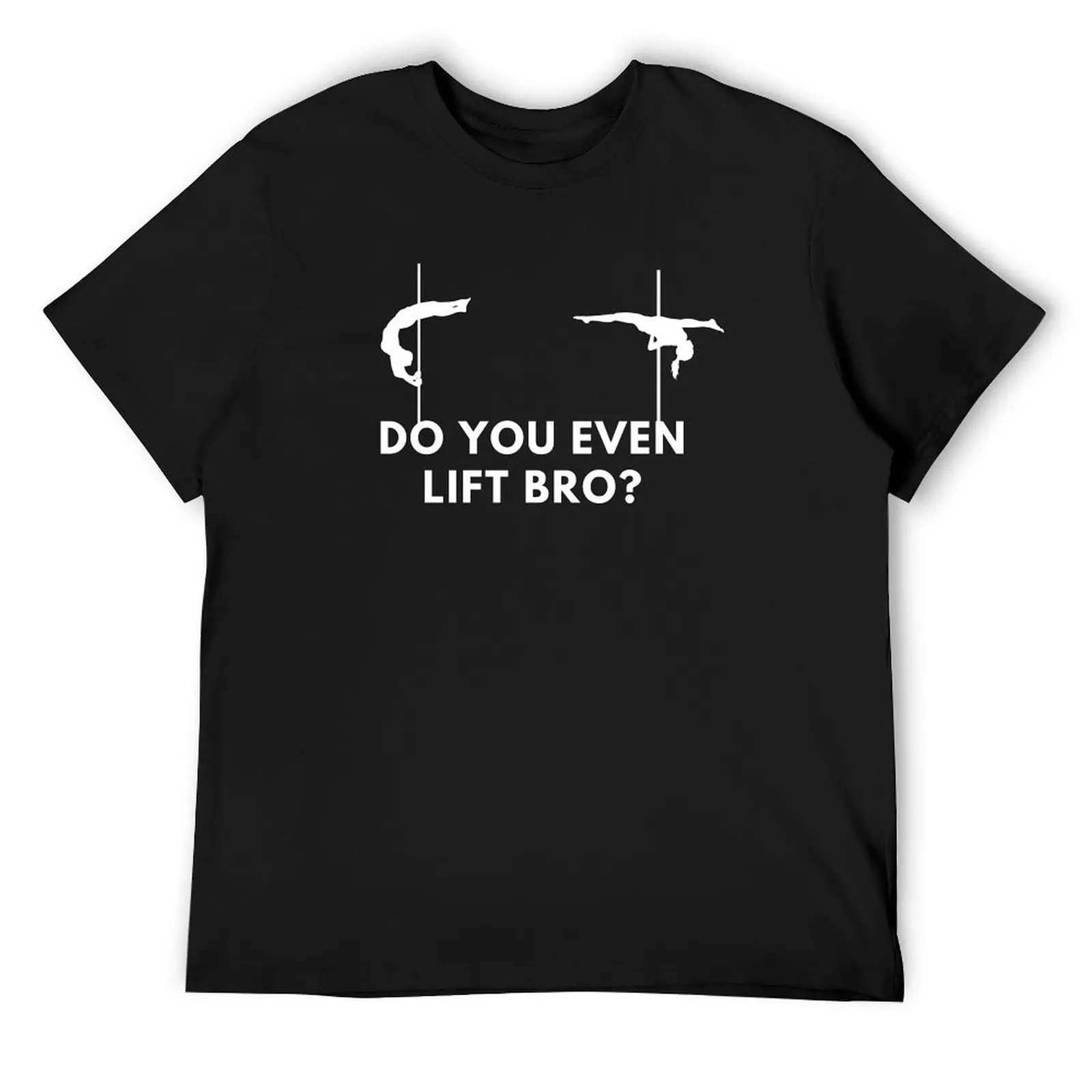 Do You Even Lift Bro- Pole Dance Design T-Shirt graphics anime tshirt men t shirt