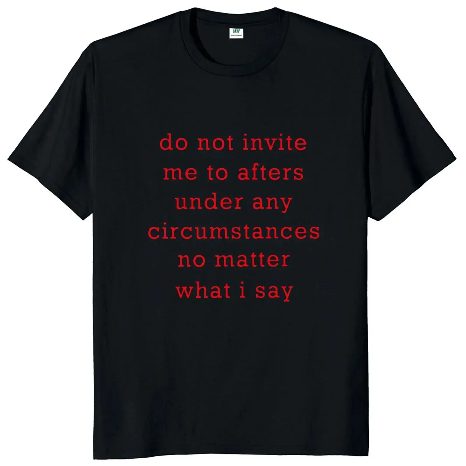 Funny Do Not Invite Me To Afters Under Any Circumstances T Shirt S-5Xl