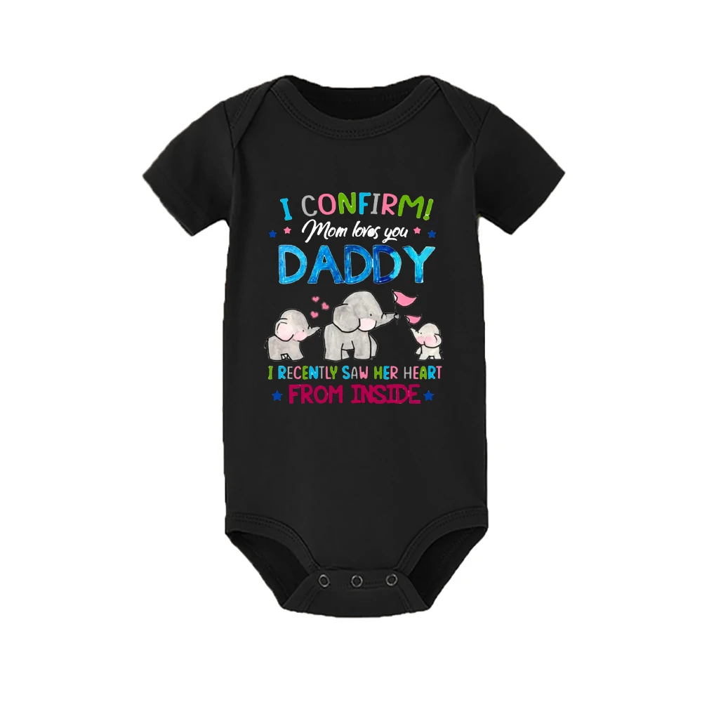 I Confirm Mom Loves You Daddy I Recently Saw Her Heart From Inside Baby Bodysuit Newborn Clothes Toodler Short Sleeve Jumpsiut