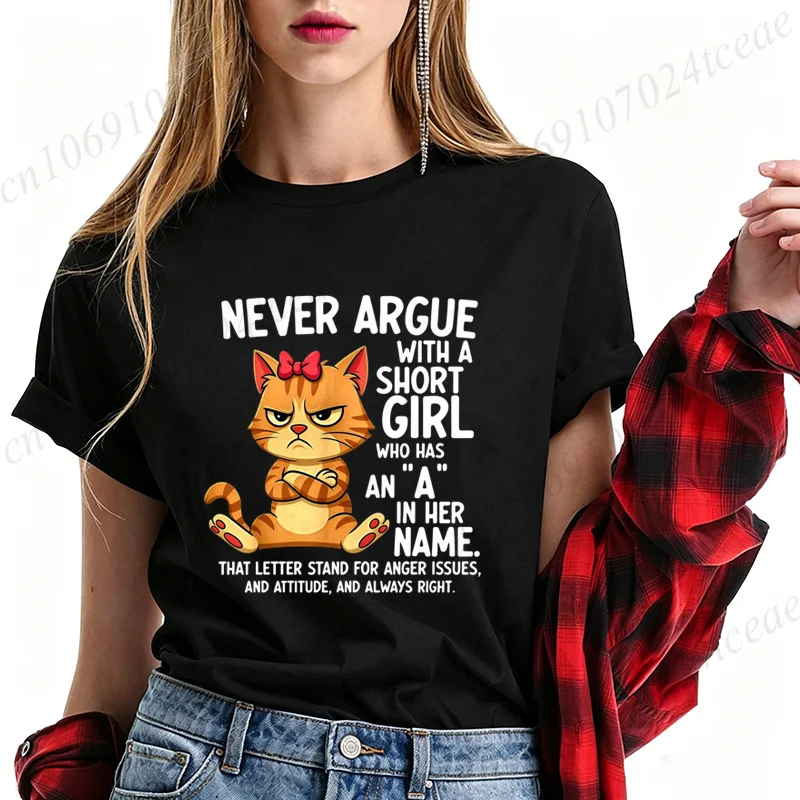 Novelty Funny Gift T Shirt Women Angry Cat Print Never Argue with A Short Girl Text Tee Casual Short Sleeve Attitude T-shirt