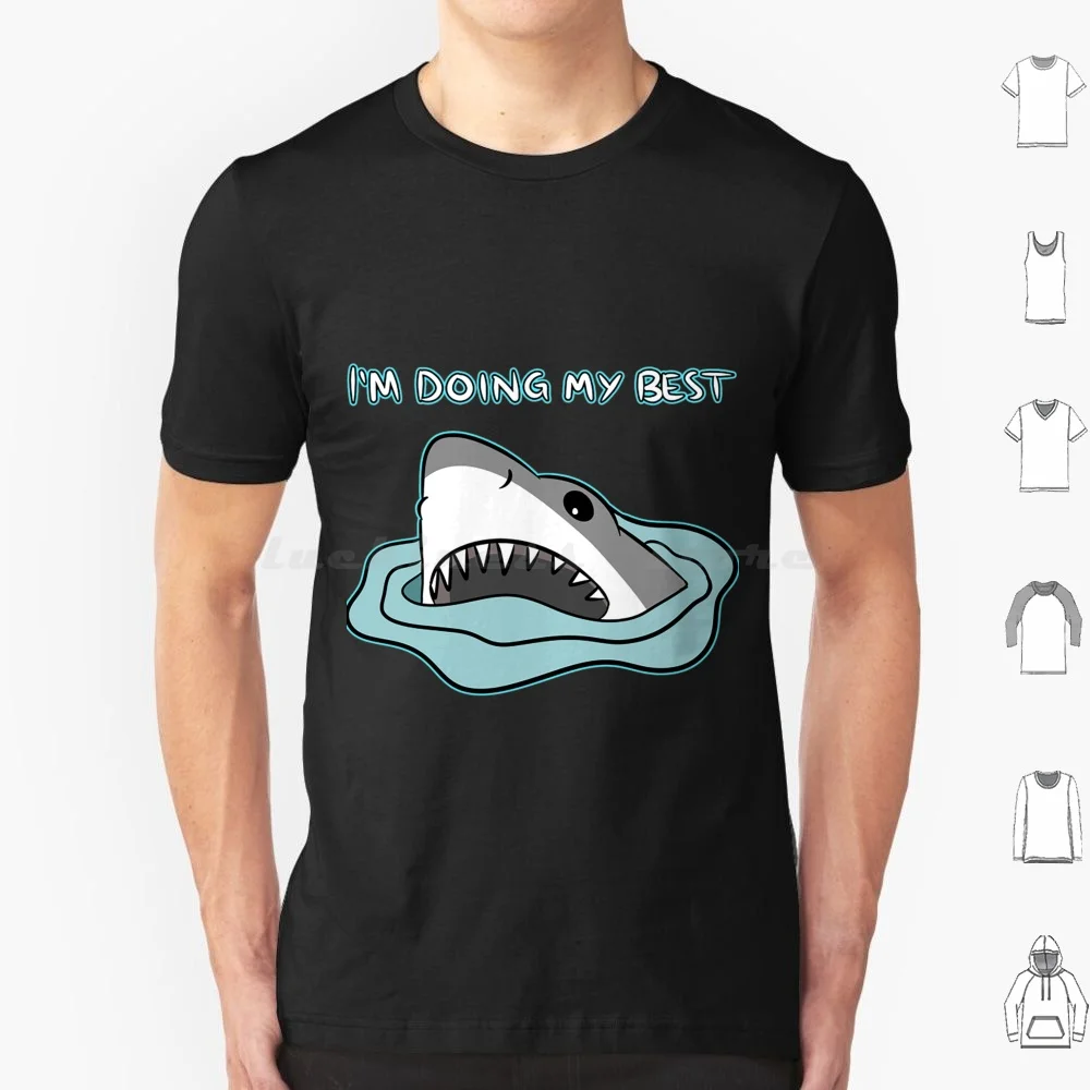 Shark T-Shirti'M Doing My Best T Shirt 6Xl Cotton Cool Tee Shark T Shirtim Doing My Best