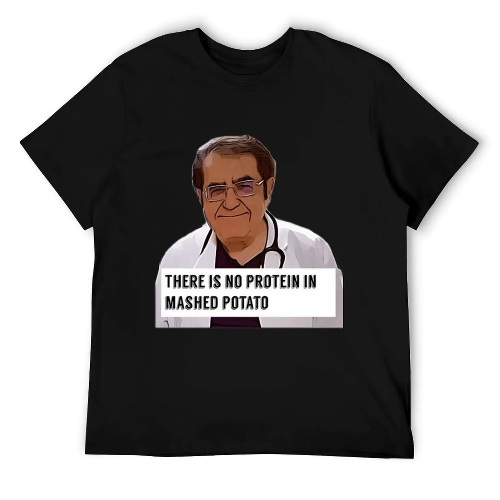 

Dr Now ORIGINAL Willow Days, Dr Now, Doctor Now, there is no protein in mashed potato T-Shirt man t shirt designer T-Shirt