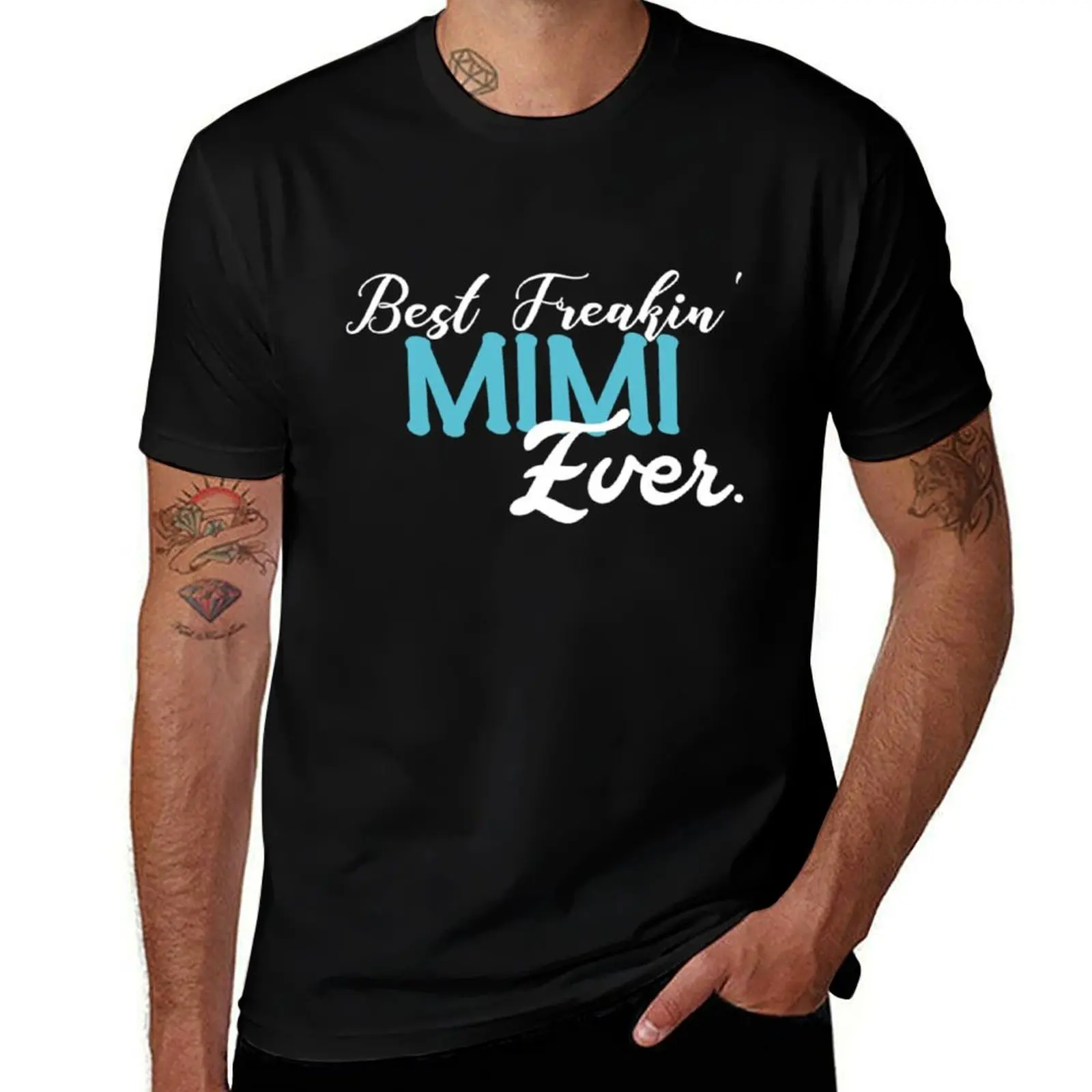 best freaking mimi ever family T-Shirt t shirts for man pack cotton T-Shirt