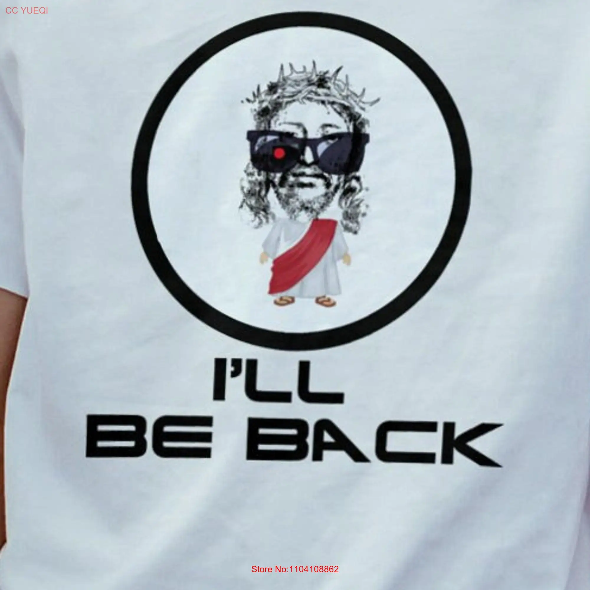 I'll Be Back Terminator Jesus  T Shirt long or short sleeves