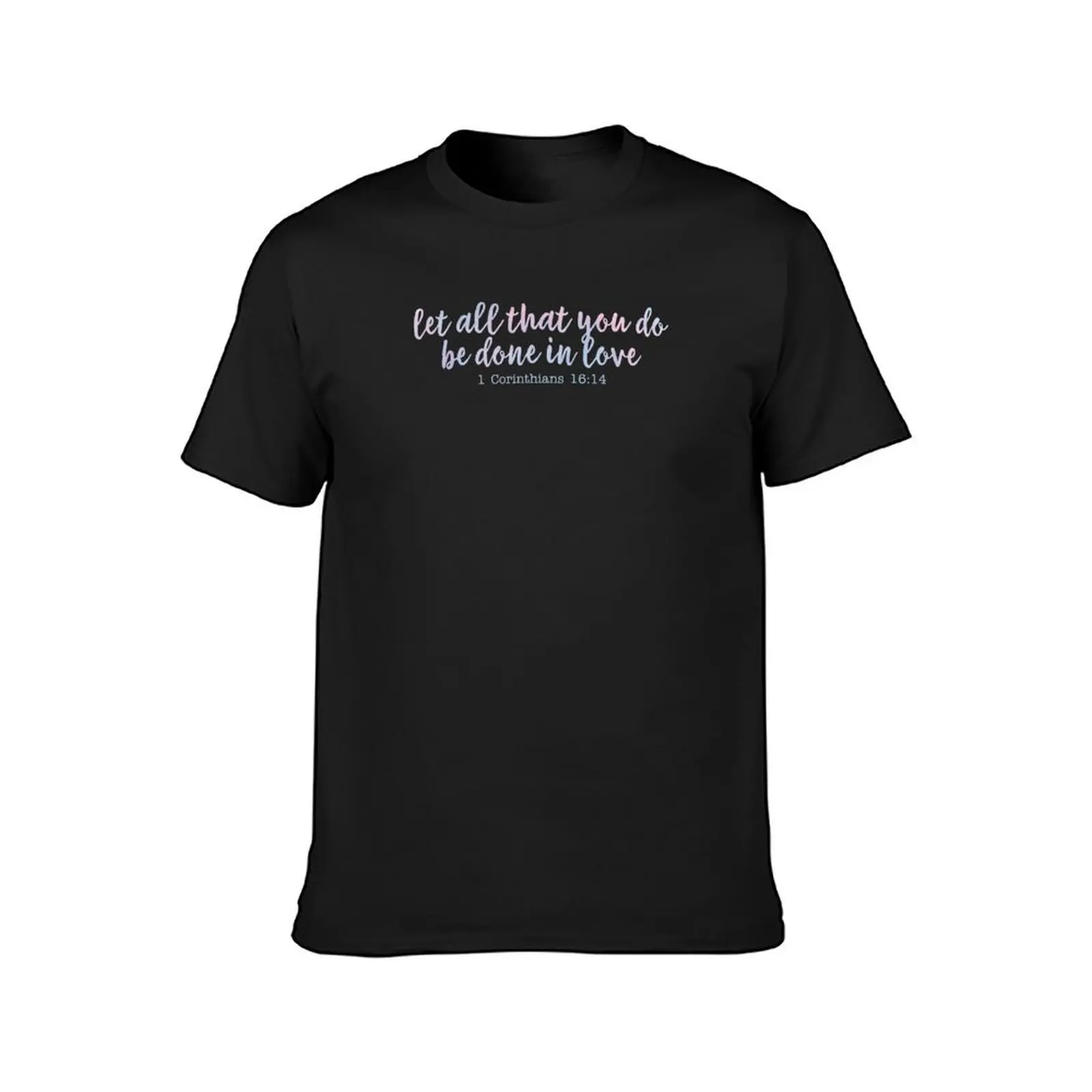 Let All That You Do Be Done In Love T-Shirt cute tops summer top plus size tops customizeds fruit of the loom mens t shirts