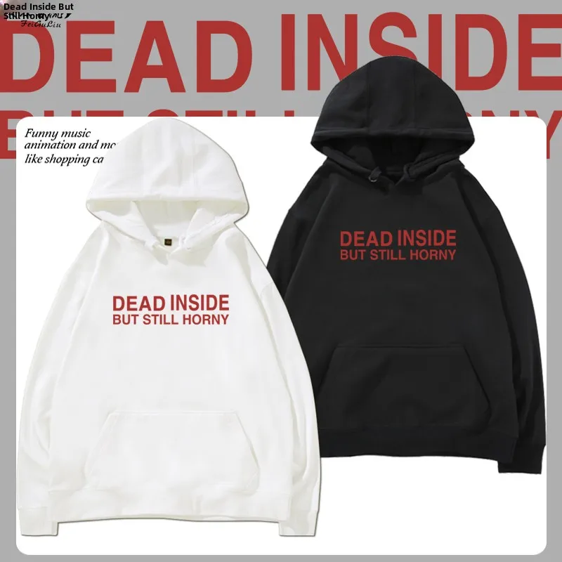 

Comfortable Cotton Polyester Hoodie 'Dead inside but Still Horny' Printed Loose Fit ex Sweatirt for Youth And Adults