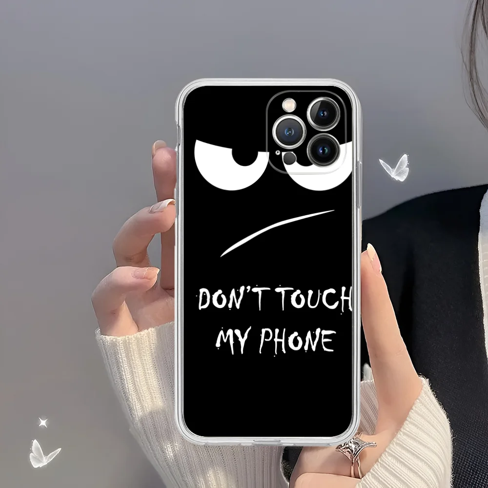 Dont Touch My Phone Phone Case for iPhone 16 15 8 7 6 6S Plus X SE XR XS 14 11 12 13 Mini Pro Max Mobile Case