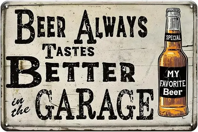Funny Beer Signs- Beer Always Tastes Better in the Garage Sign, Vintage Metal Tin Sign for Garage Decor Wall Art, Cool Drinking