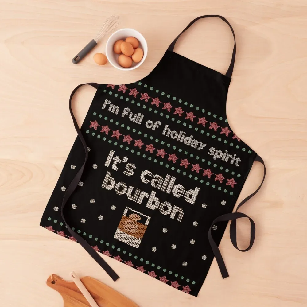 

Funny I’m full of holiday spirit, it’s called bourbon ugly Christmas sweater Apron kitchen utensil Things For The Home Apron