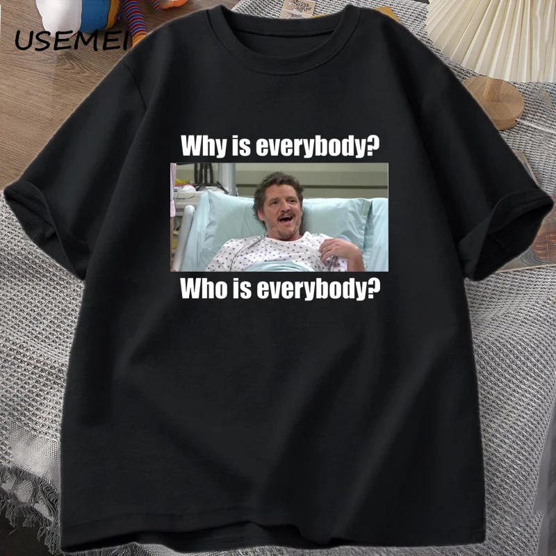 Pedro Pascal SNL Why T-shirts Man Funny Tee Shirt Cotton Short Sleeve Men's Cotton T-shirt Summer Tops Unisex Streetwear