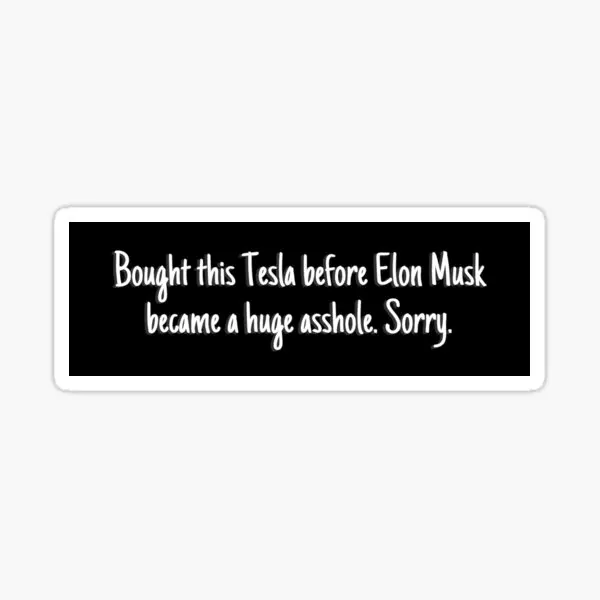 Bought This Tesla Before Elon Musk Turne  5PCS Stickers for Home Wall Luggage Decorations Print Kid Cute Anime Background