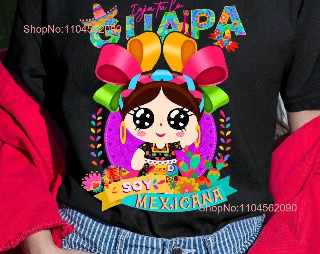 Deja tu lo guapa shirt Mexicana Latina Mexican Lele doll Muñeca Guerrero long or short sleeves