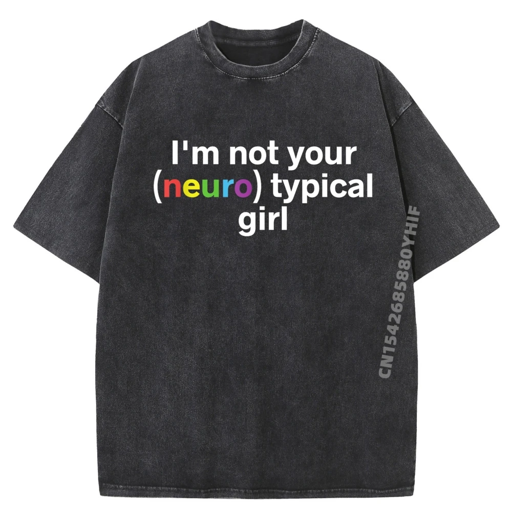 

Mens Tops & Tees Graphic T-shirt Man Im Not Your Neurotypical Girl Outdoor Tops Tees Simple Soft Washed Clothes