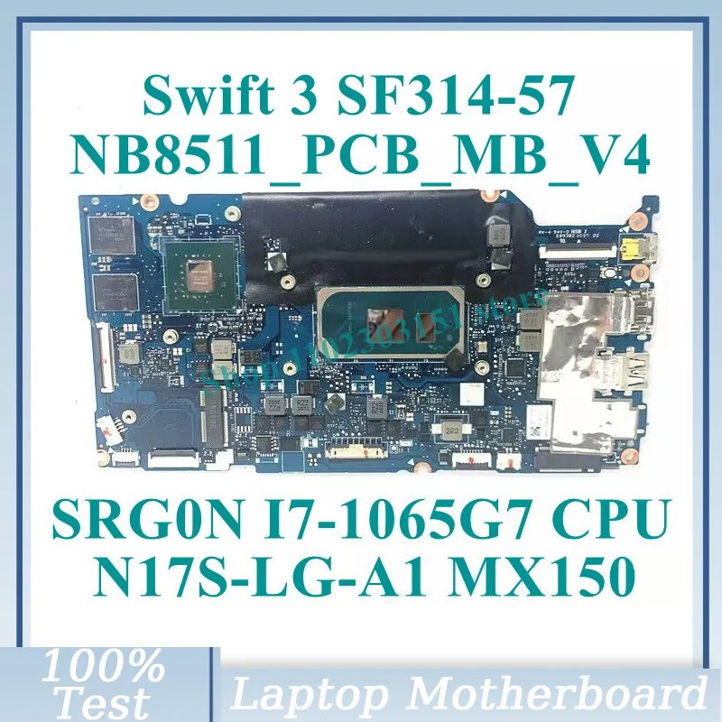 NB8511_PCB_MB_V4 พร้อม SRG0N I7-1065G7 CPU NBHHZ11002 สําหรับ Acer Swift 3 SF314-57 แล็ปท็อป N17S-LG-A1 MX150 100% ทดสอบ OK