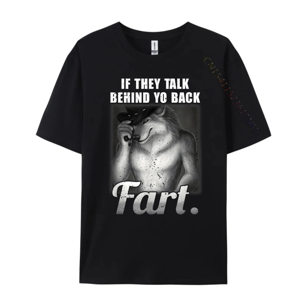 Meme If They Talk Behind Your Back Fart Funny Oddly Specific Cotton Graphic Tees Female Men's Clothing