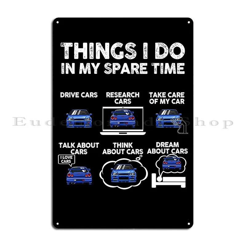 Things I Do In My Spare Time R34 Skyline Gtr Metal Plaque Poster Wall Mural Create Bar Cave Cave Design Tin Sign Poster