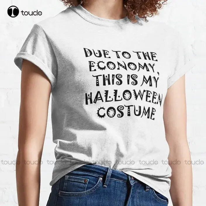 Due To The Economy This Is My Halloween Costume Classic T-Shirt T-Shirt Dress Cotton Outdoor Simple Vintage Casual Tee Shirts