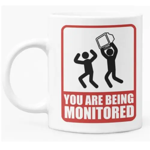 

Funny Mug for Office or Workplace "You Are Being Monitored" 11oz White