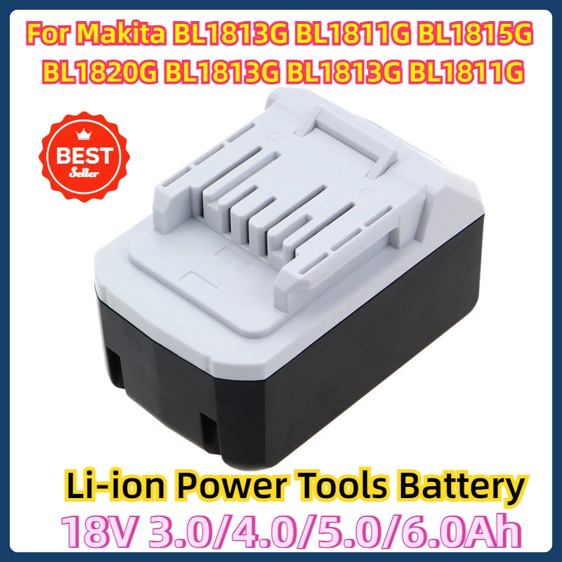 

For Makita BL1813G Li-ion 18V Power Tools Battery BL1811G BL1815G BL1820G BL1813G BL1813G BL1811G 195608-4 3.0/4.0/5.0/6.0Ah