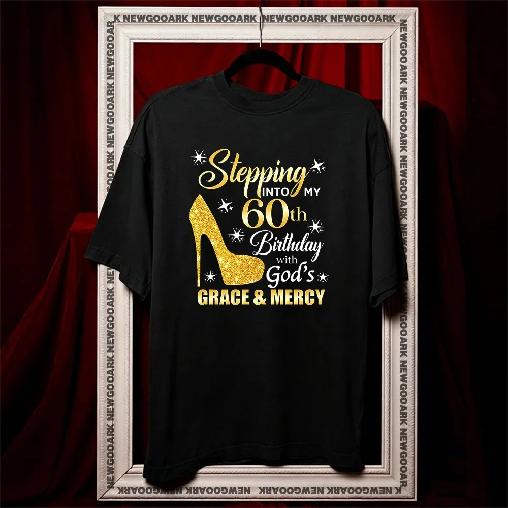 Stepping into my 60th Birthday with God's Grace and Mercy t-shirt summer cotton woman man graphic t shirts Adult O-neck