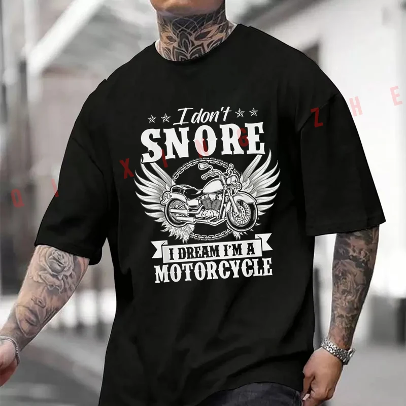 

I Don'Snore, I Dream I'a Motorcycle Slogan 2026 Cotton Casual T-shirts Mens Summer Motorcycle Cycling Sportswear Top Tee