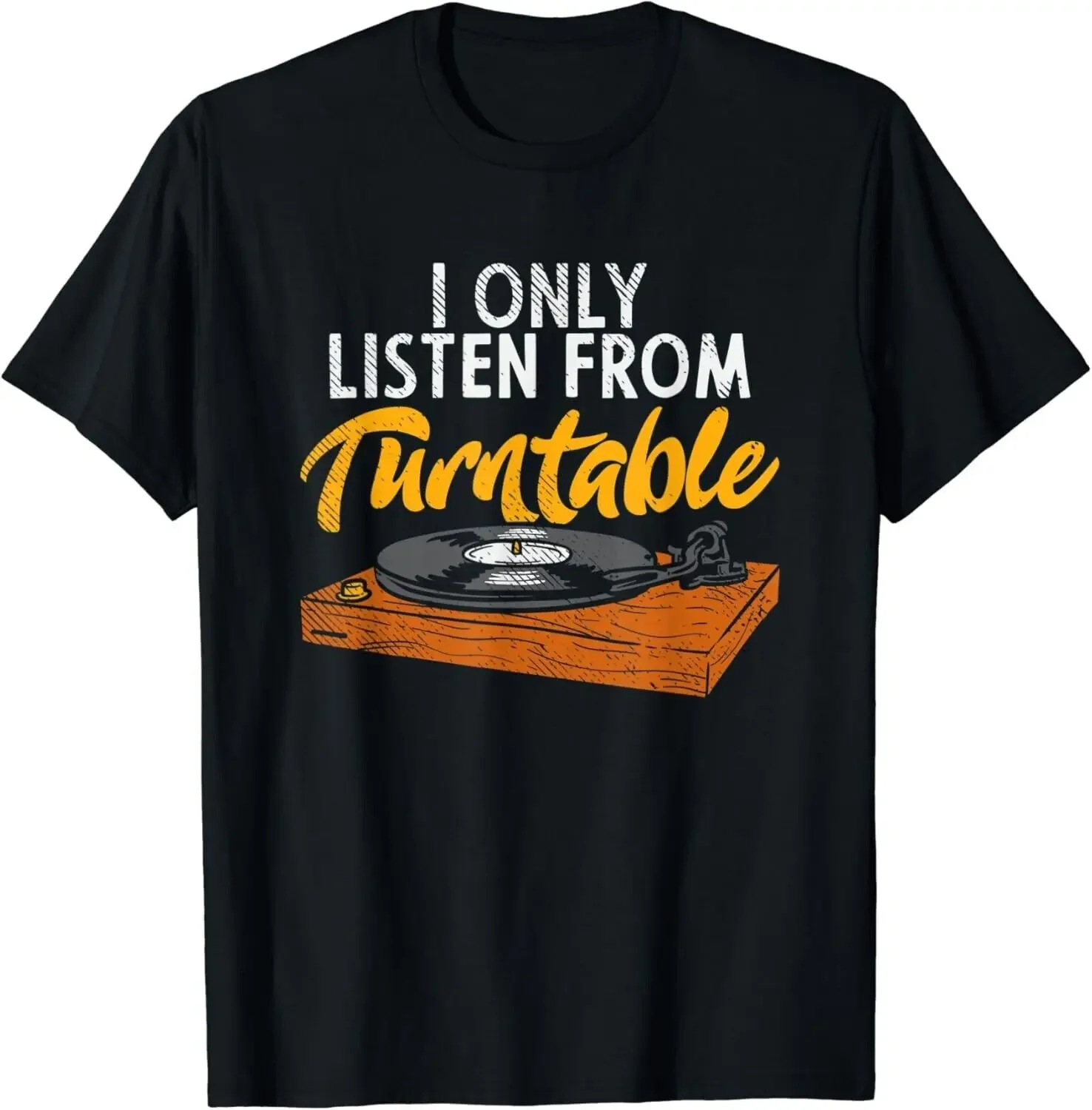 I Only Listen From Turntable Retro LP Vinyl Record Player Gift Unisex T-Shirt