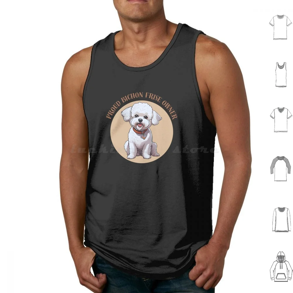 Proud Bichon Frise Owner Cute Design Gift For People Who Love Animals Tank Tops Vest Sleeveless Bichon Frise Dog Puppy