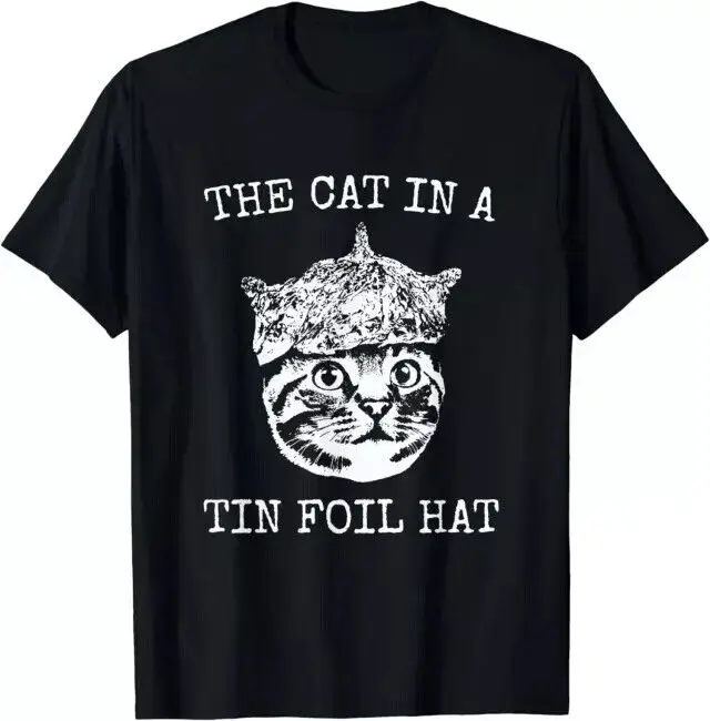 The Cat In A Tin Foil Hat Funny   Theory T-Shirt Cotton Luxury brand vintage oversized