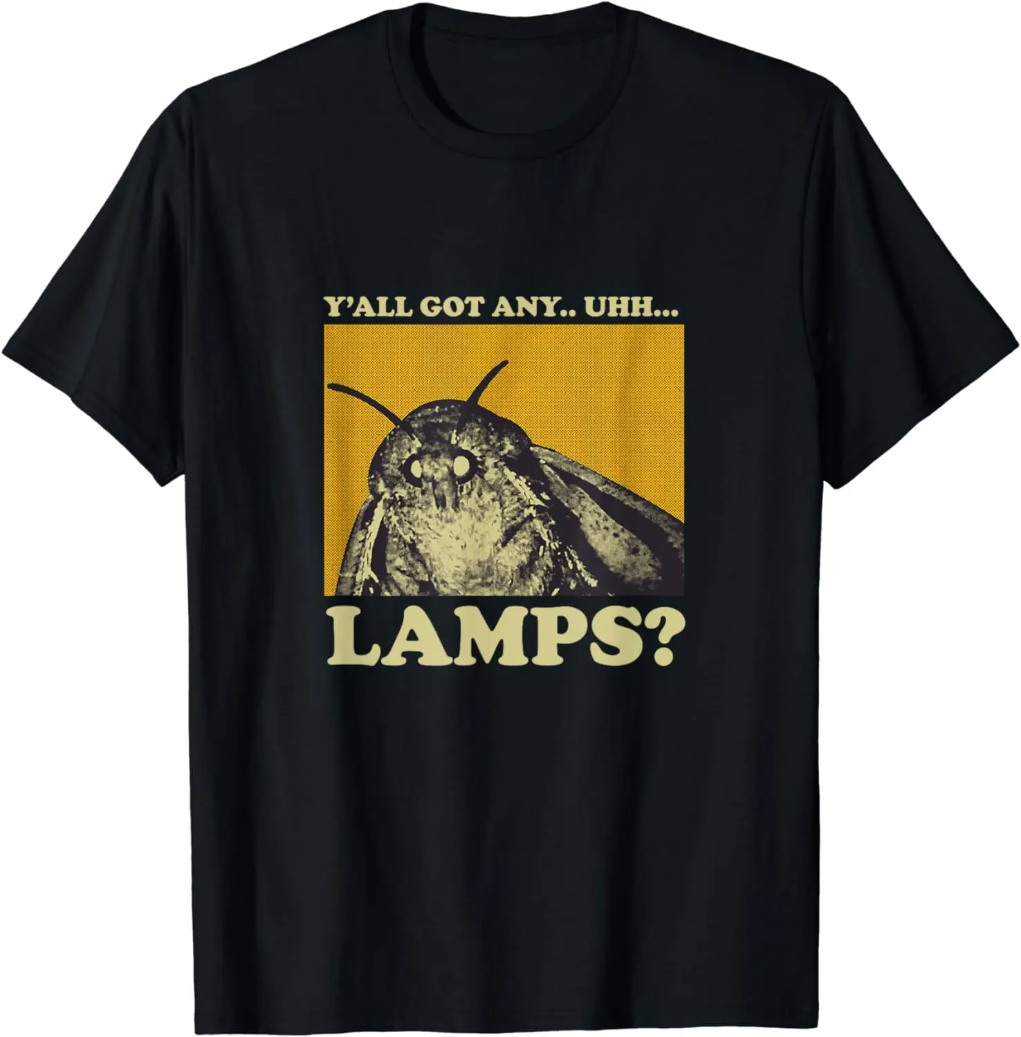 Y\'all Got Any Lamps Moth Insect Meme Gift T-Shirt