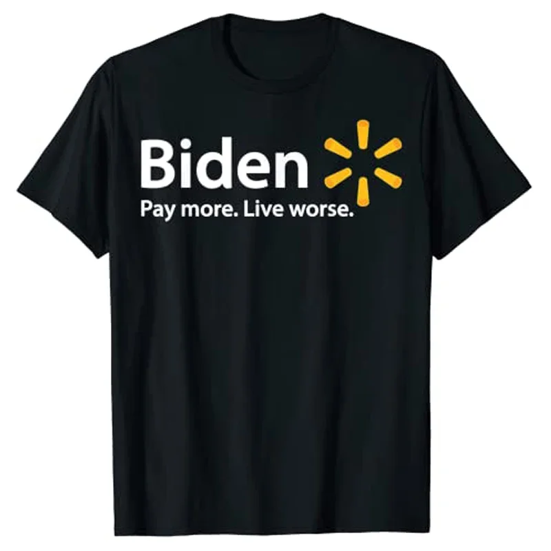 Biden Pay More Live Worse Funny Politics T-Shirt Sarcastic Quote Short Sleeve Graphic Tee Tops Political Joke Fashion Clothes