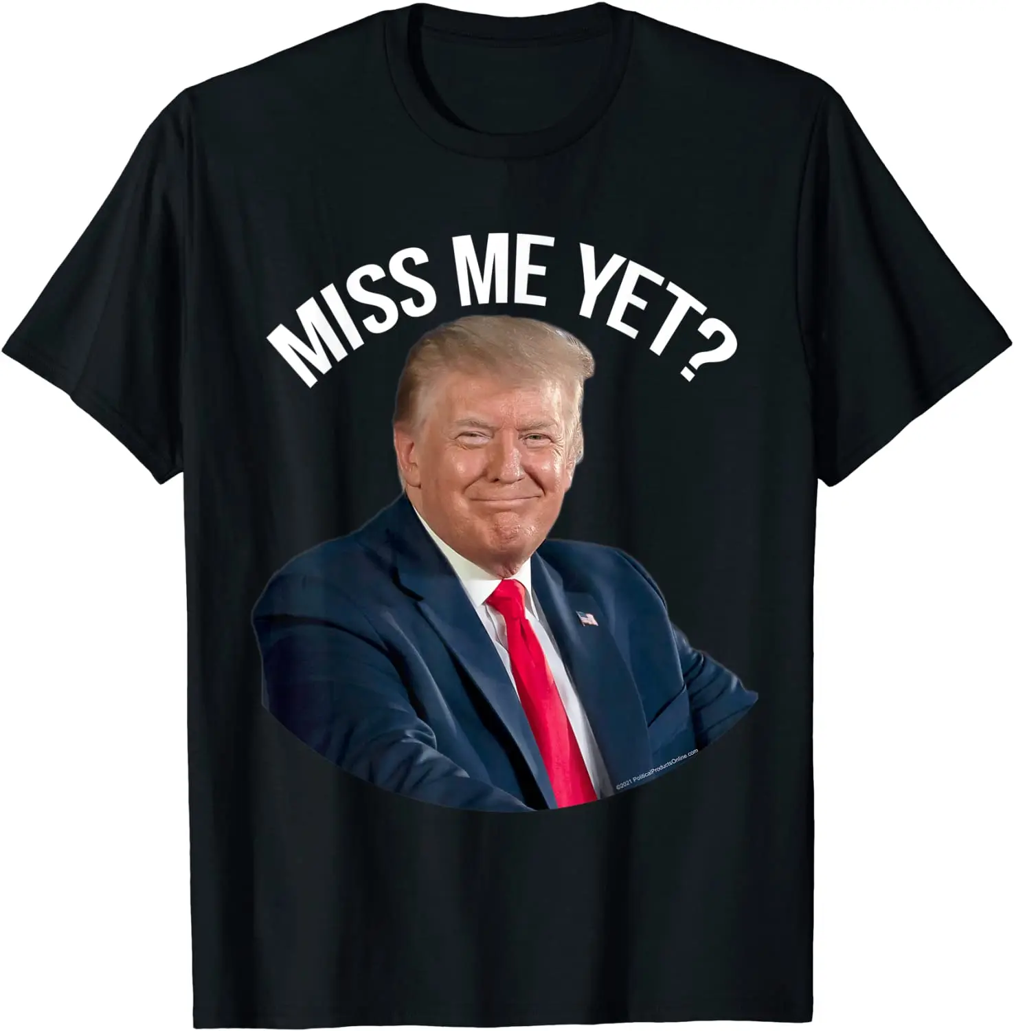 

President Donald Trump Miss Me Yet Funny Political 2024 T-Shirt. Summer Cotton Short Sleeve O-Neck Mens T Shirt New S-3XL