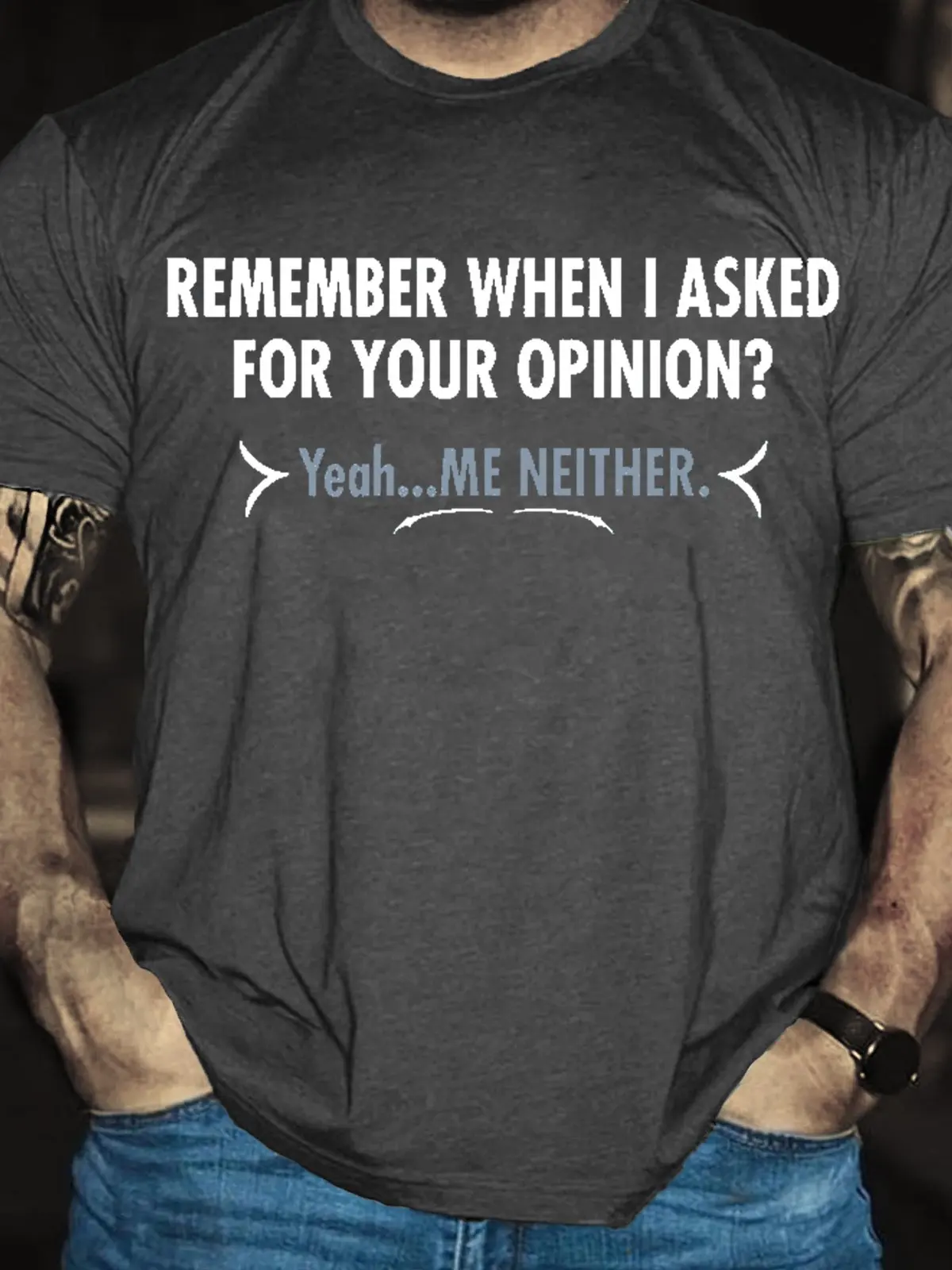 Remember When I Asked For Your Opinion? Yeah...Me Neither Short Sleeve T-Shirt  Funny Crew Neck Text Tee Shirts  image 3