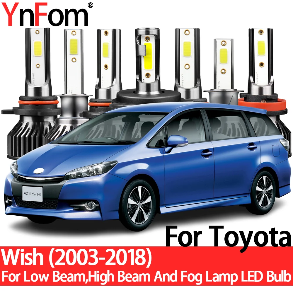 YnFom For Toyota Wish 2003-2018 Special LED Headlight Bulbs Kit For Low Beam,High Beam,Fog Lamp,Car Accessories