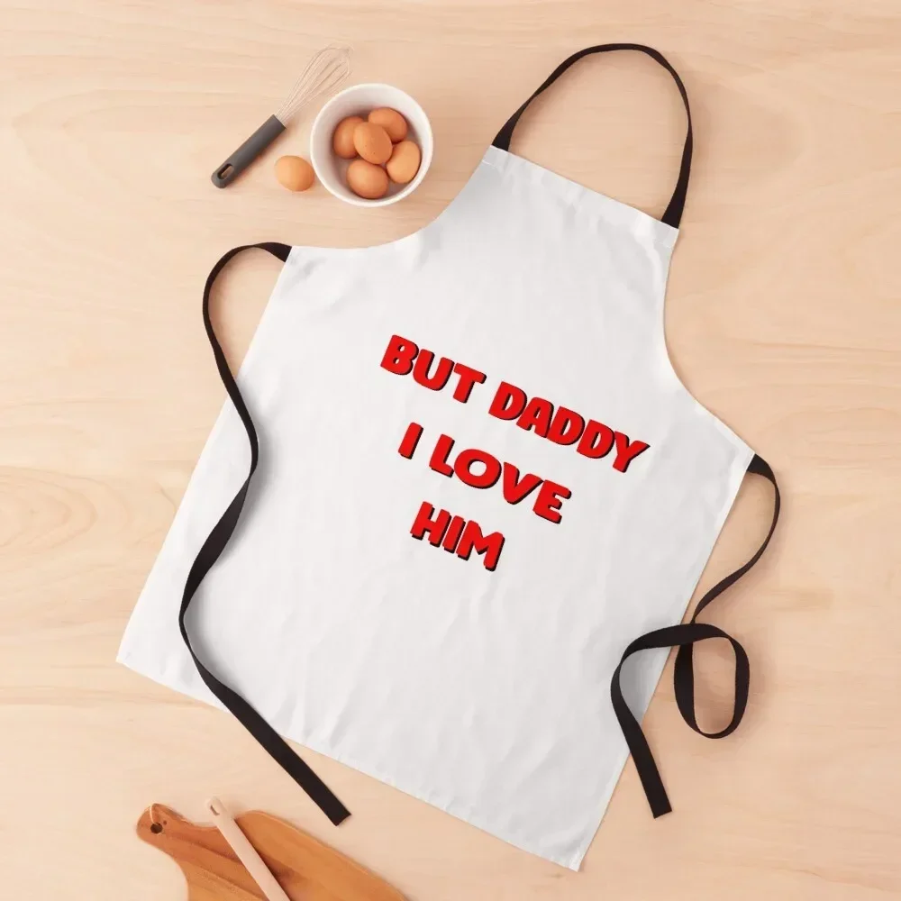 But Daddy I Love Him Apron for kitchen useful work gowns for women cleaning For Home Accessories Home and kitchen products Apron