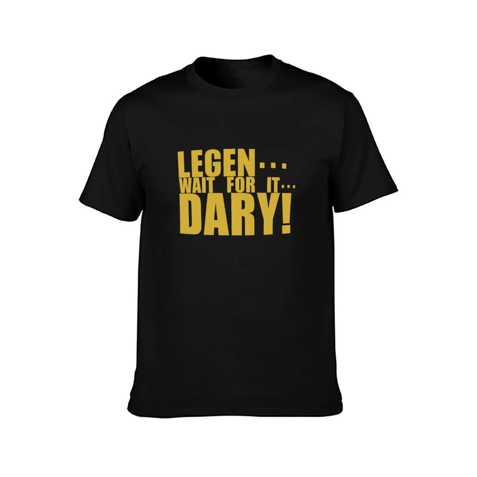 Legen... wait for it... dary! HIMYM T-Shirt Plus Size Short Sleeve T-Shirt