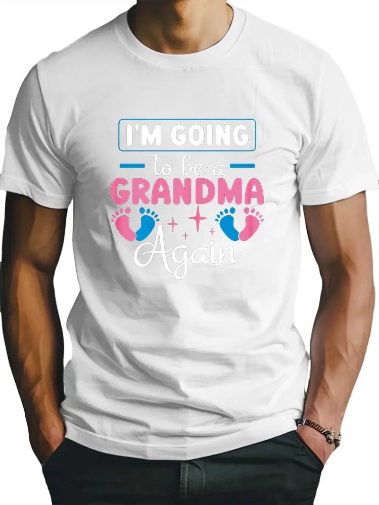 I'M Going To Be A Grandma Again T-shirt Short Sleeve Tees Loose T-shirt New Men T shirt Cotton Print Tee Tops Fashion Clothing