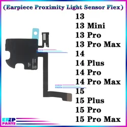 Proximity Light Sensor Flex Cable of Front Top Sound Ear Earpiece Speaker for IPhone 13 14 15 + Mini Pro Max Plus (No Earpiece)