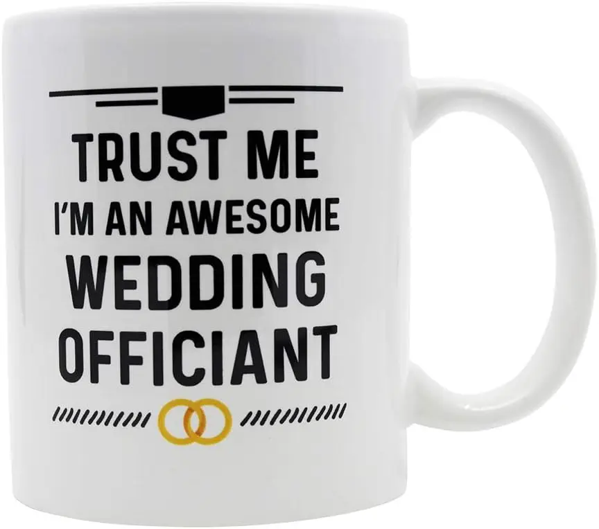 Wedding Officiant Gift Coffee Mug. Trust Me I'm An Awesome Wedding Officiant 11 oz White Ceramic Mug. Great Idea as a Gift f