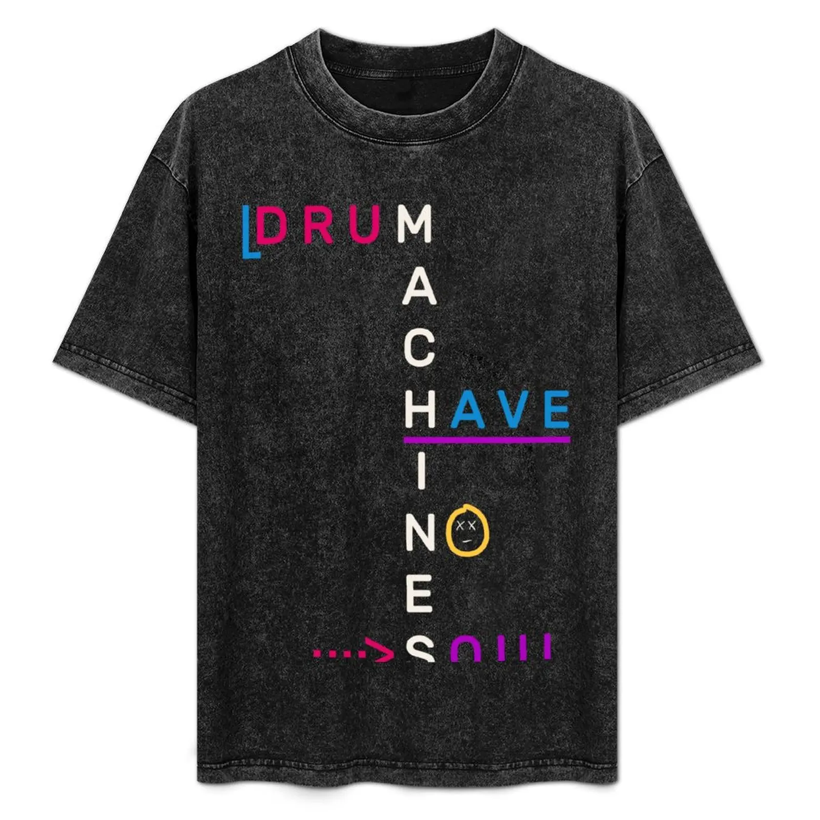 

Drum Machines Have No Soul T-Shirt Street Style Casual Tee Shirt