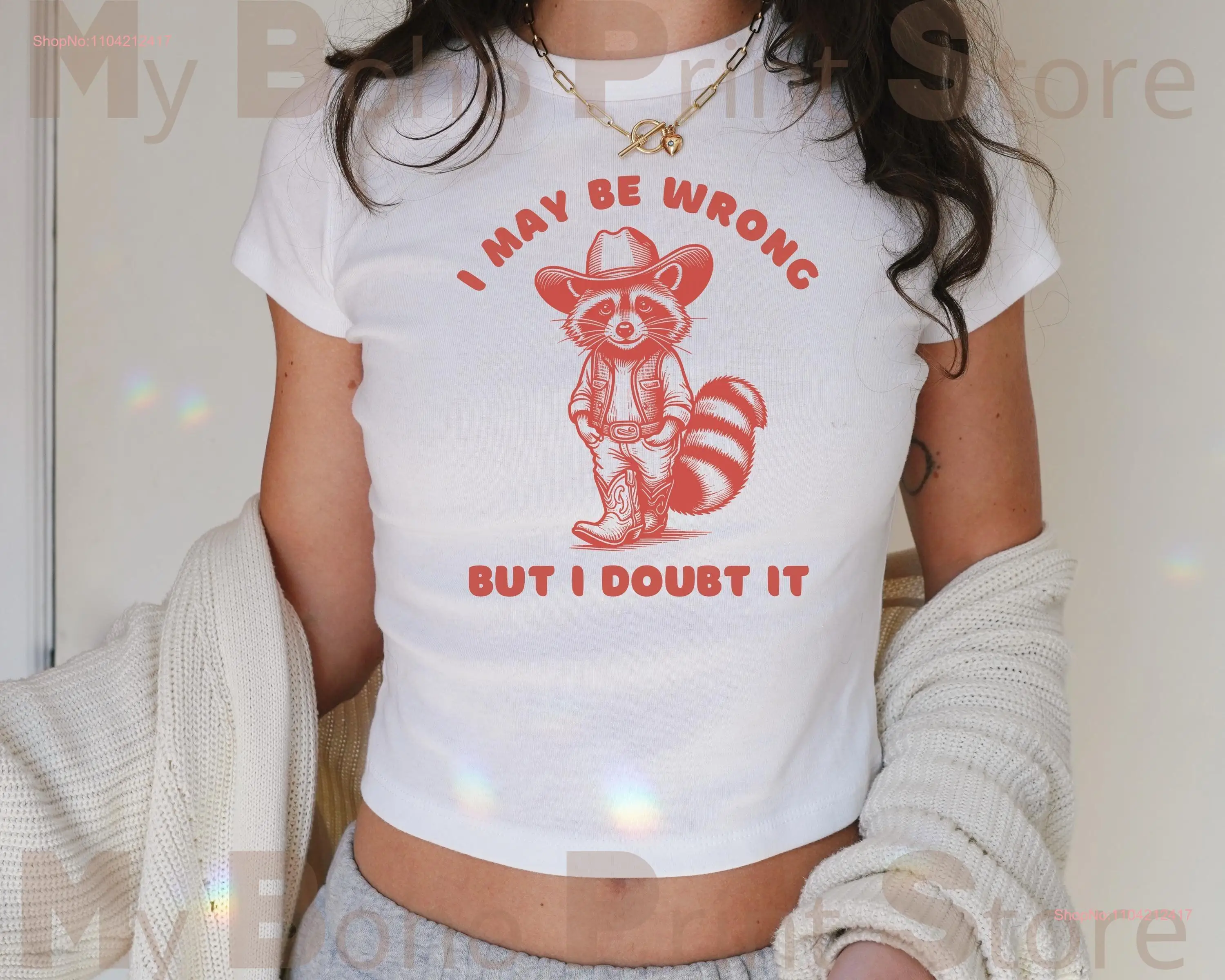 I May Be Wrong But Doubt It Funny Baby T Shirt Western Cowboy Raccoon Lover Crop Top Sarcastic Xmas For Her