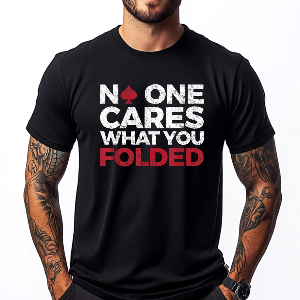 

No One Cares What You Folded Funny Poker Brand Clothing Oversized T Shirt Funny