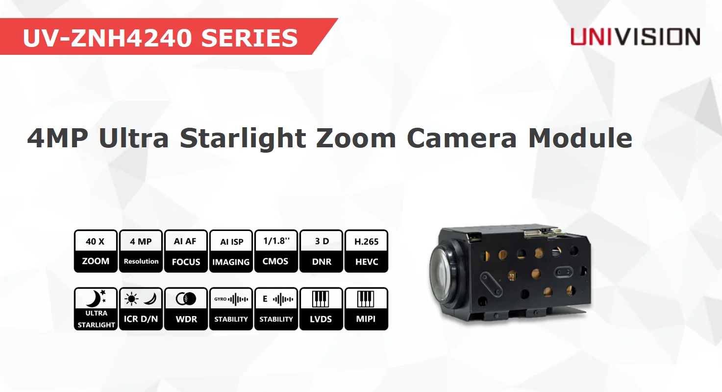 

UV-ZNH4240 4MP 40X Starlight MIPI LVDS Output Defog EIS SD Card Zoom Network Optical Camera Module